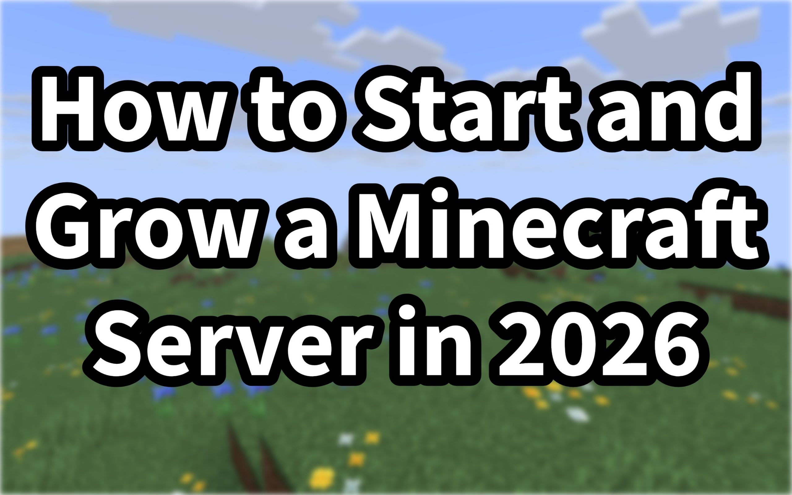 How to Start and Grow a Minecraft Server in 2026