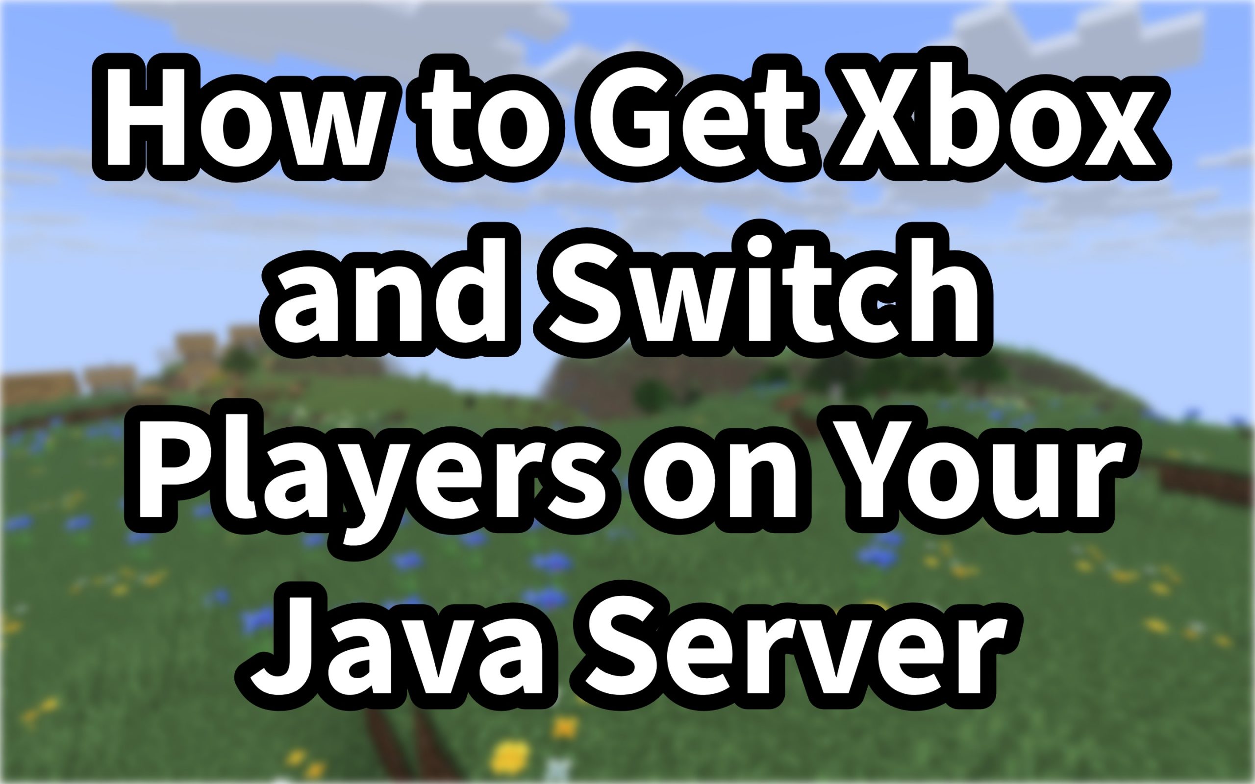 How to Get Xbox and Switch Players on Your Java Server