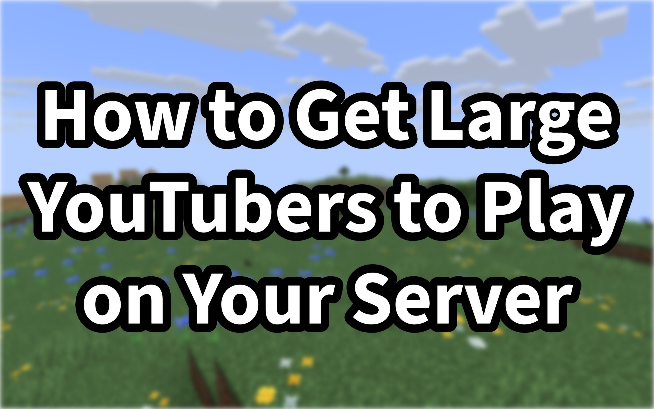 How to Get Large YouTubers to Play on Your Server