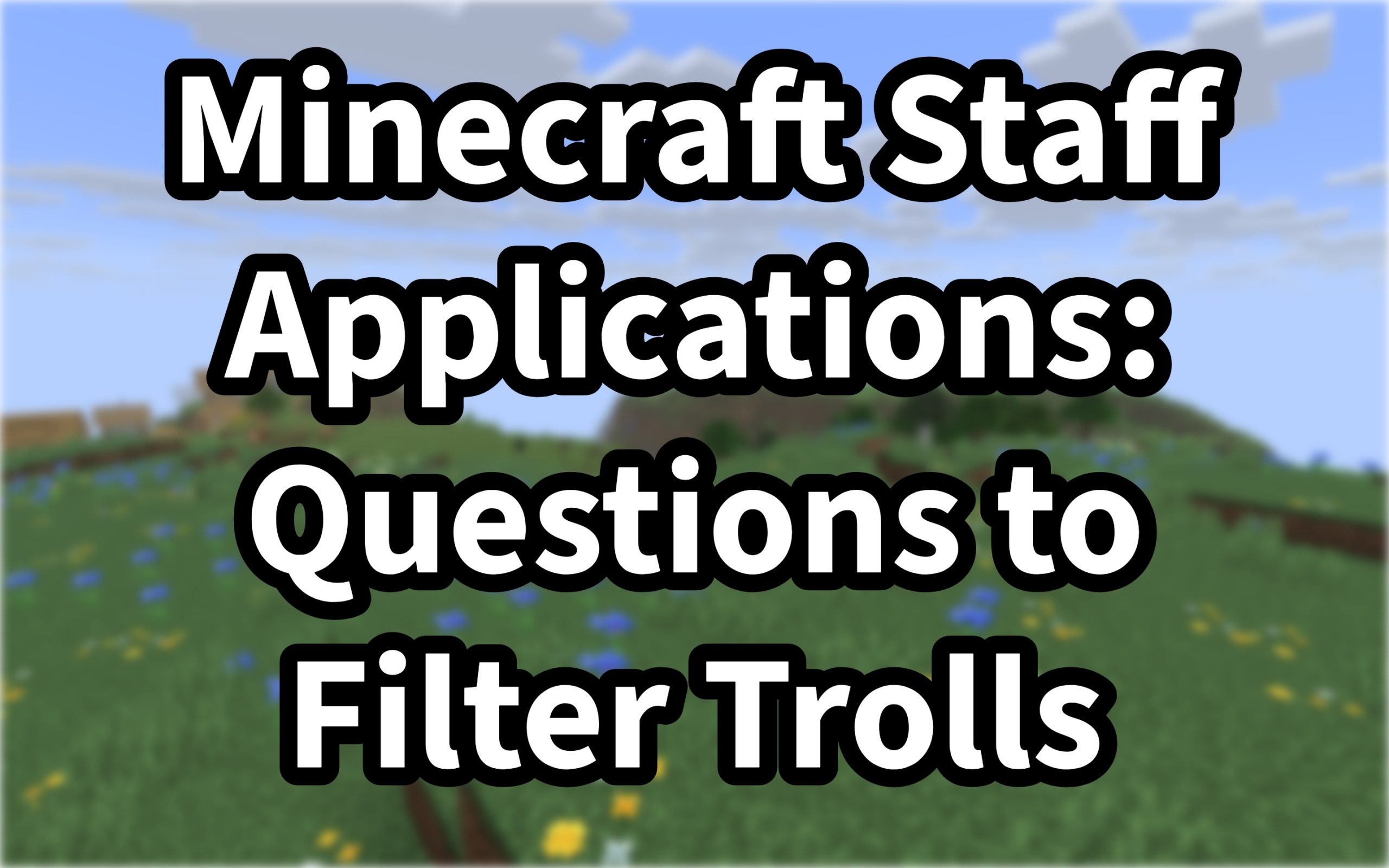 Minecraft Staff Applications: Questions to Filter Trolls