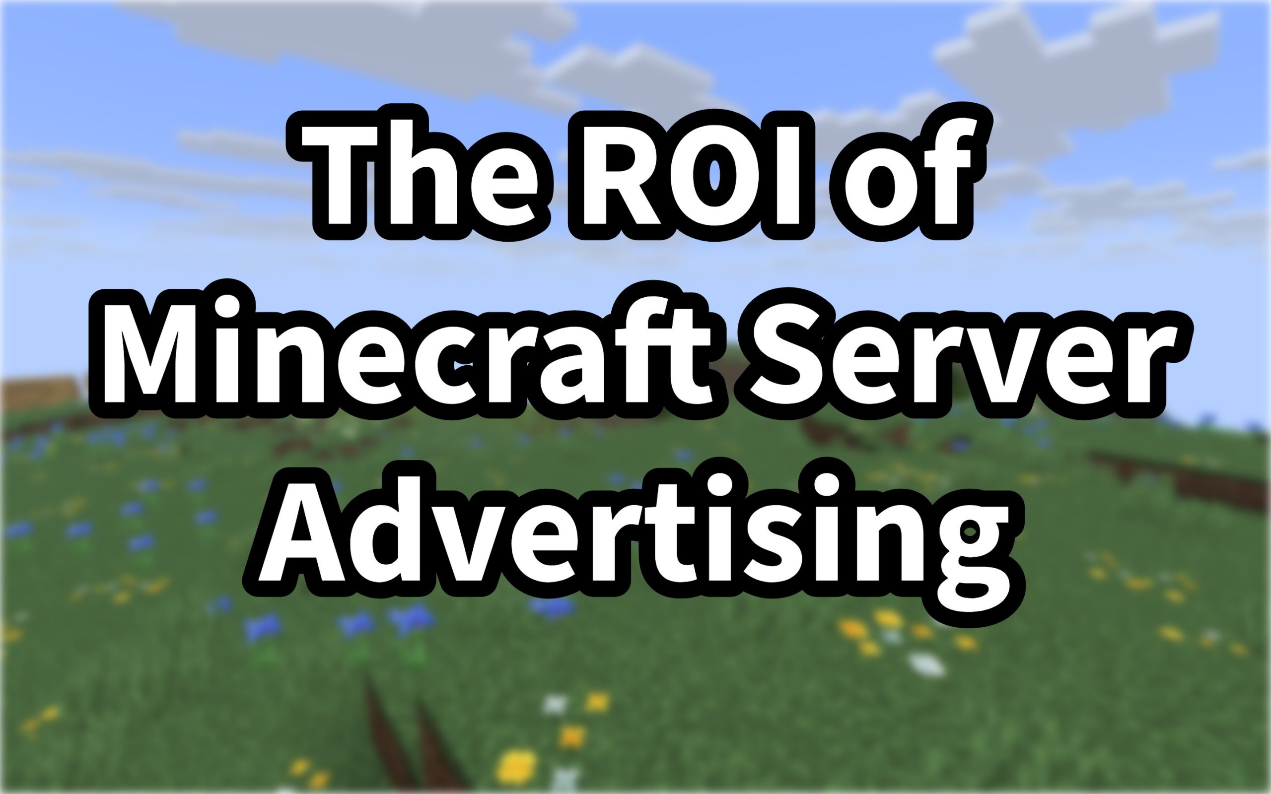 The ROI of Minecraft Advertising