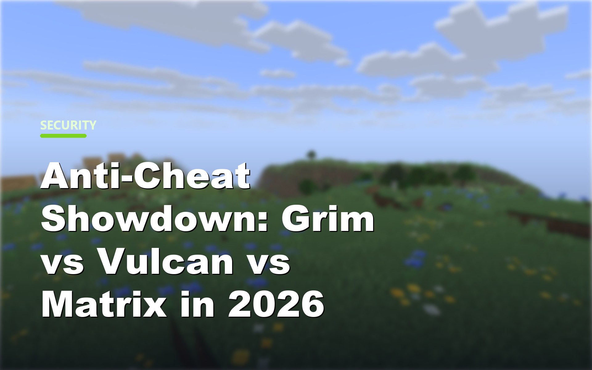 Grim vs Vulcan vs Matrix Minecraft anti-cheat comparison cover