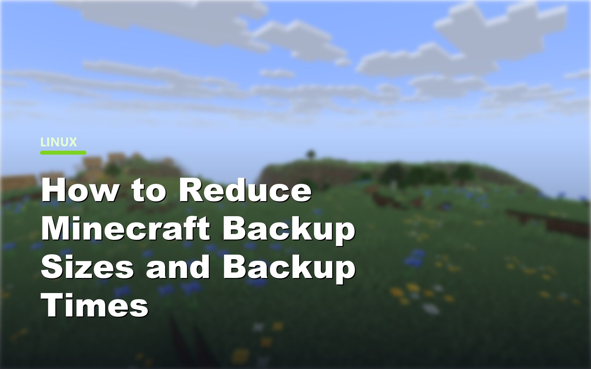 Faster and smaller Minecraft server backups