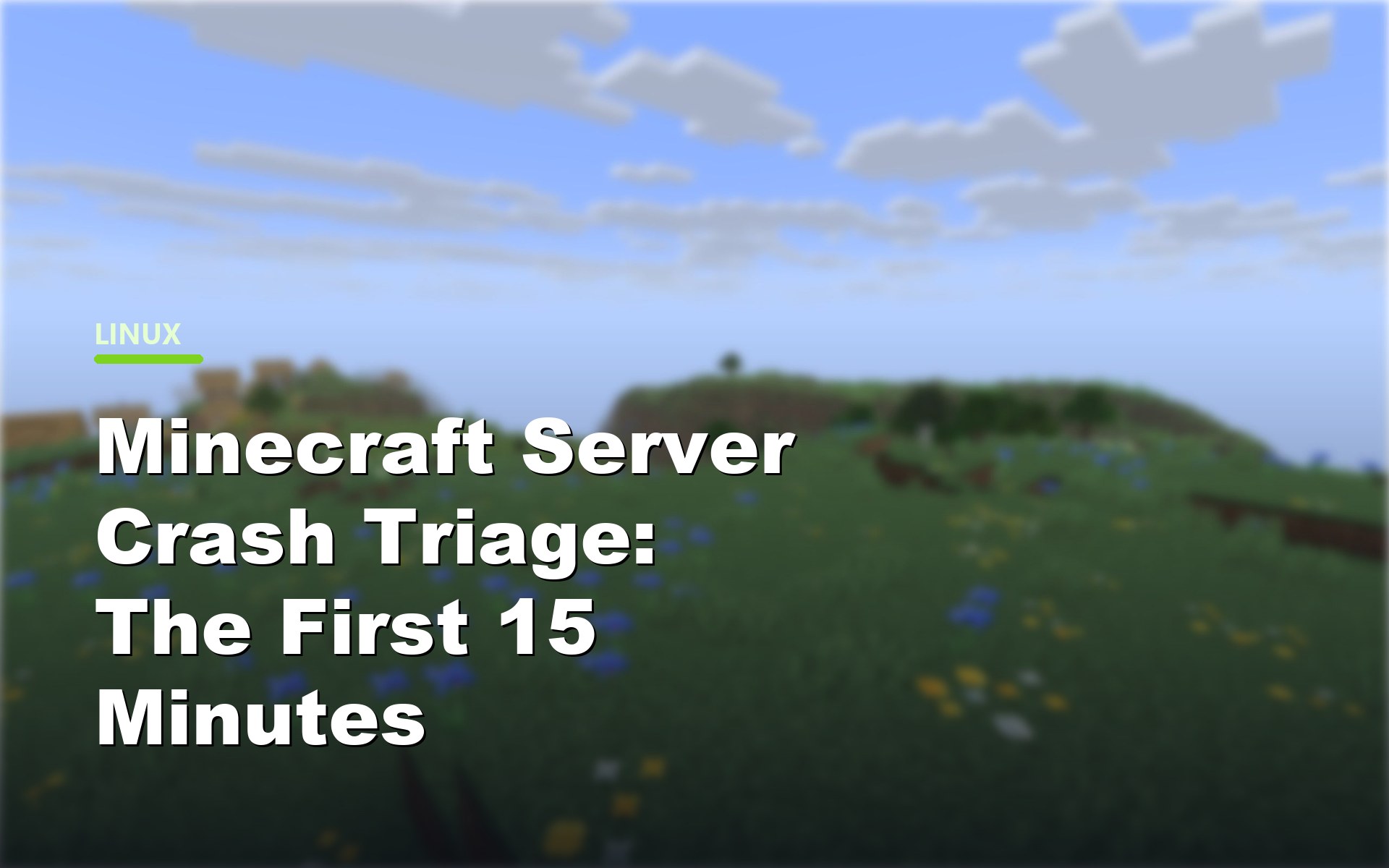 Minecraft Server Crash Triage: The First 15 Minutes