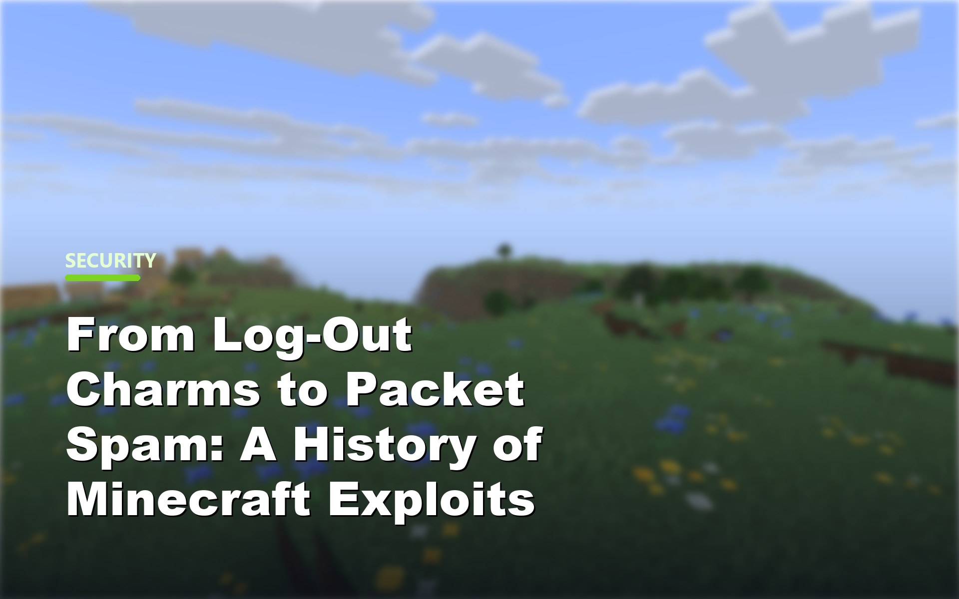 From Log-Out Charms to Packet Spam: A History of Minecraft Exploits