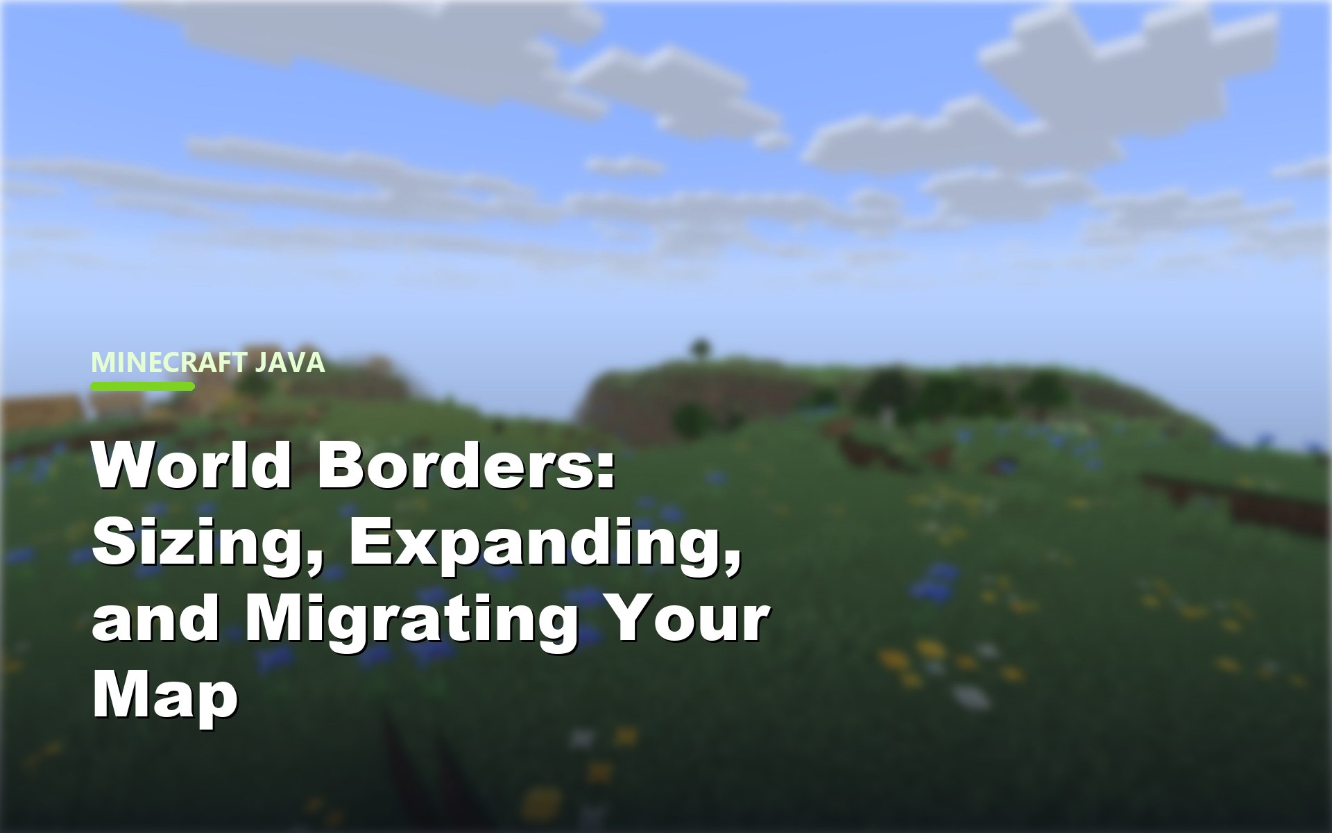 World Borders: Sizing, Expanding, and Migrating Your Map