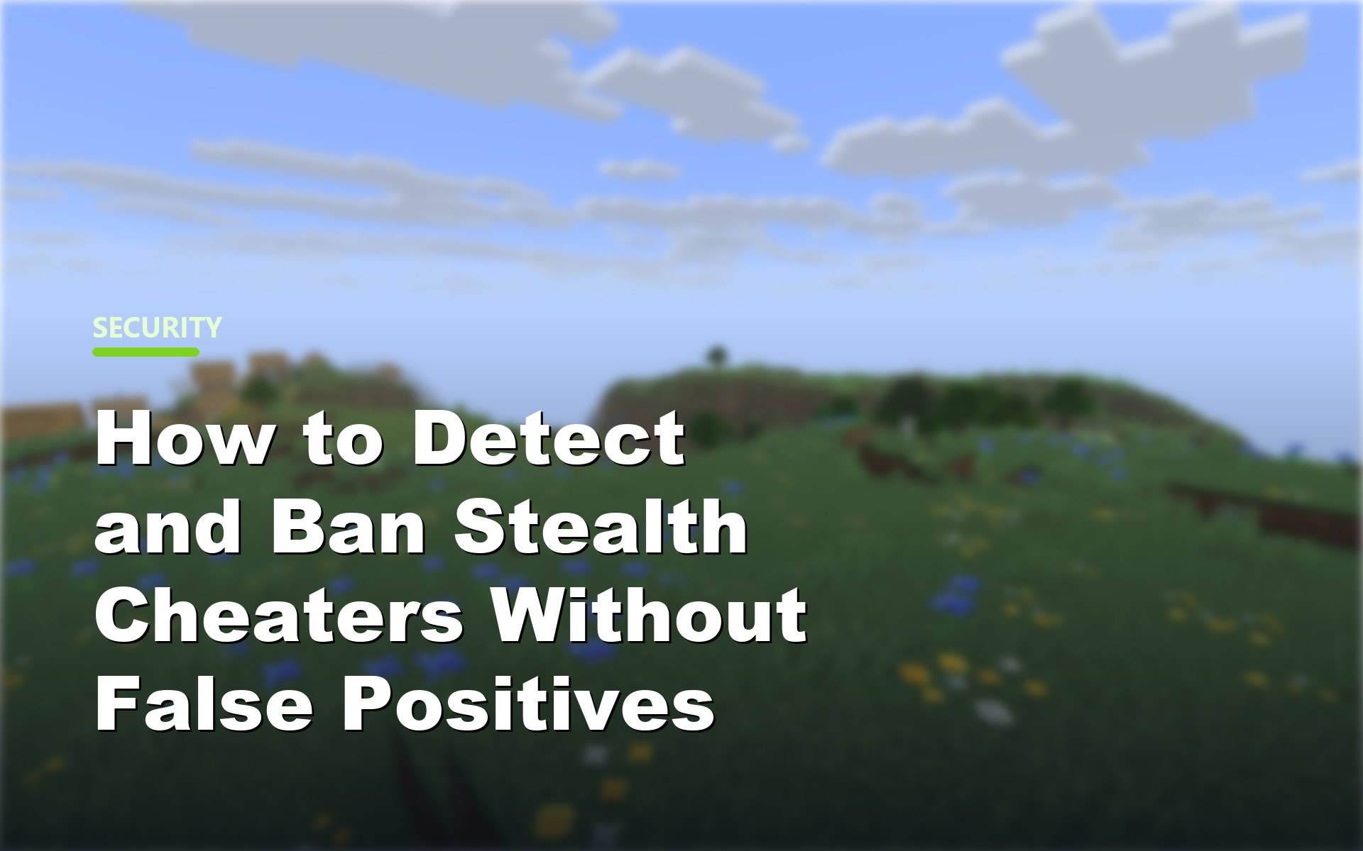 Detecting and banning stealth cheaters on a Minecraft server